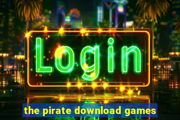 the pirate download games